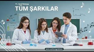 11. SINIF KİMYA Tüm Şarkılar V2