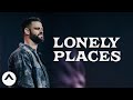 Lonely Places | Pastor Steven Furtick | Elevation Church Lonely Places | Pastor Steven Furtick | Elevation Church