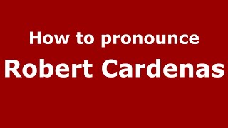 How to pronounce Robert Cardenas