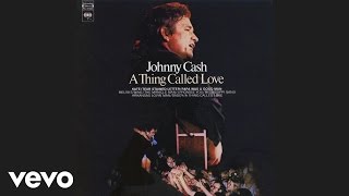 Johnny Cash - A Thing Called Love (Audio) (Pseudo Video)