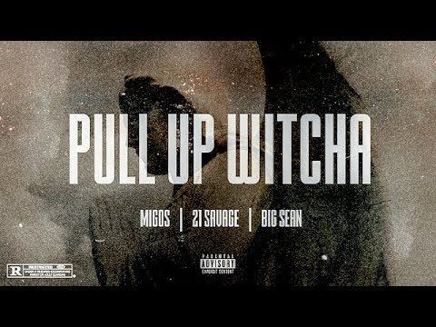 Forgotten - Pull Up Witcha ft. Migos, 21 Savage, Big Sean (Audio)