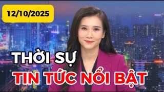 THỜI SỰ TIN TỨC NỔI BẬT | 12-10-2025
