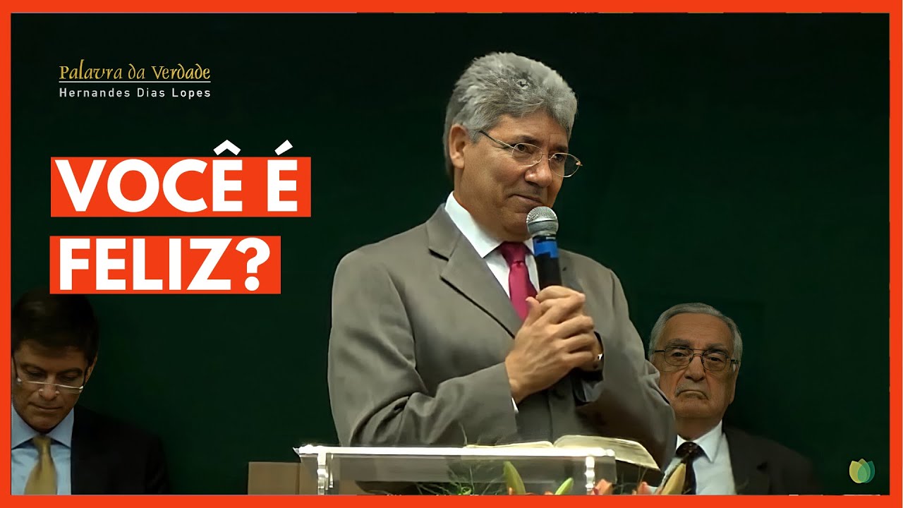VOCÊ É FELIZ? - Hernandes Dias Lopes