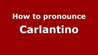 How to pronounce Carlantino