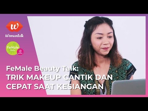 Trik Makeup Simple dan Cepat - FeMale Beauty Talk #3