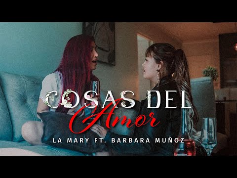 COSAS DEL AMOR - La Mary FT Barbara Muñoz (Video Oficial)