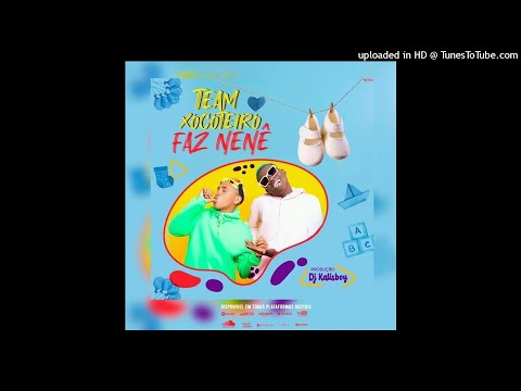 Team Xocoteiro - Faz Nené (Prod. Dj Kalisboy) (Afro House)