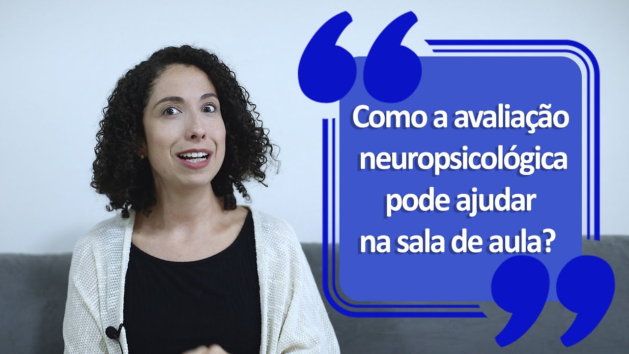 Como a avaliação neuropsicológica pode ajudar na sala de aula?