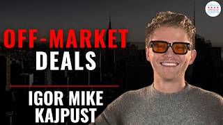 Crazy Stories of Off-Market Real Estate Deals with Igor Mike Kajpust