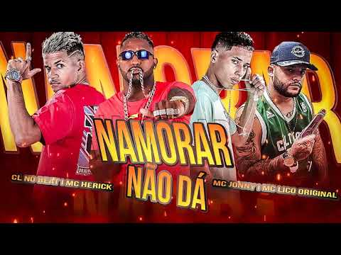 CL NO BEAT, MC HERICK, MC JOHNNY, MC NICO ORIGINAL- NAMORAR NÃO DÁ- REMIX BREGA FUNK