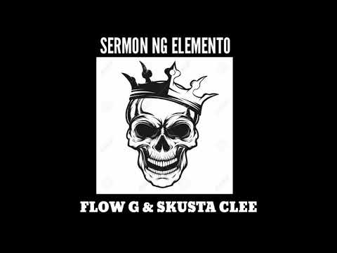Sermon Ng Elemento - Flow G ft. Skusta Clee (Official Audio)