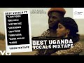 Best 2021 Uganda Love And Vocalists Mix Dj Azax Ft Liam Voice An Known Zulitums Victor Ruz Dre Cali