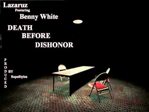 Lazaruz Feat Benny White Death Before Dishonor Prod by Supastylez