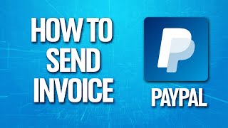 How To Create Invoice On Paypal (Tutorial)