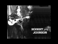 Robert Johnson "Last Fair Deal Gone Down"