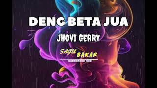 Download lagu Deng Beta Jua - Jhovi Gerry mp3
