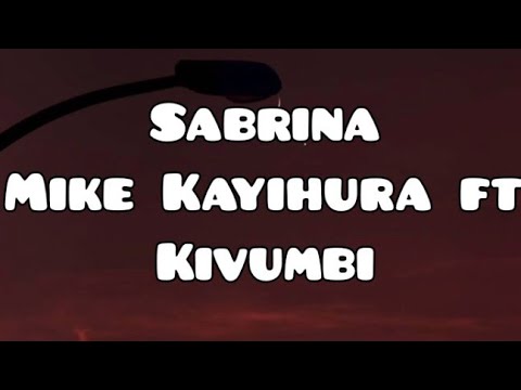 Mike kayihura ft kivumbi - Sabrina (Lyrics video)
