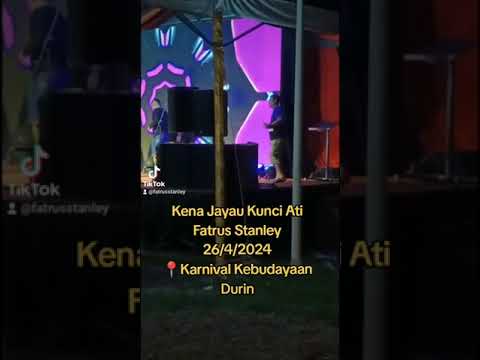 KENA JAYAU KUNCI ATI - FATRUS STANLEY (KARNIVAL KEBUDAYAAN DURIN)