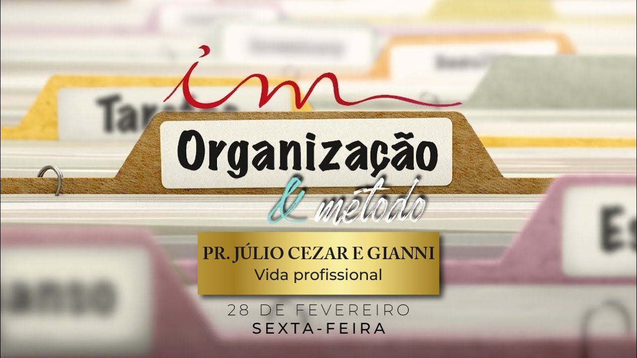 Organização e Método - Tema: "Pr Julio Cezar e Gianni - Vida Profissional