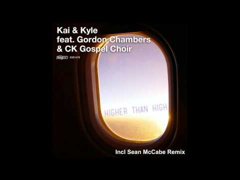 Kai & Kyle feat. Gordon Chambers & CK Gospel Choir - Higher Than High (Sean McCabe Remix)