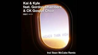 Kai & Kyle feat. Gordon Chambers & CK Gospel Choir - Higher Than High (Sean McCabe Remix)