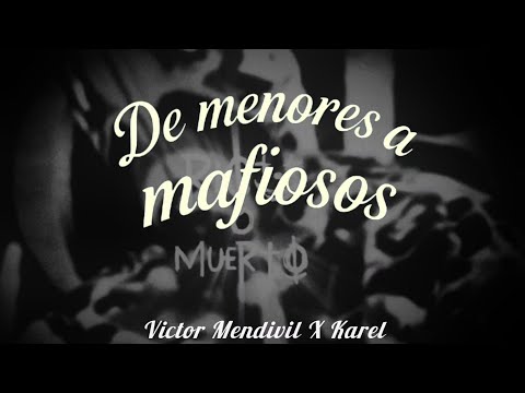 De Menores a Mafiosos (Letra)-Víctor Mendivil x Karel