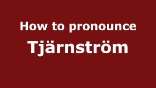 How to pronounce Tj&auml;rnstr&ouml;m