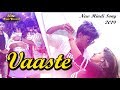 Vaaste Song: Dhvani Bhanushali, Tanishk Bagchi | Nikhil D | Bhushan Kumar | Radhika Rao, Vinay Sapru Vaaste Song: Dhvani Bhanushali, Tanishk Bagchi | Nikhil D | Bhushan Kumar | Radhika Rao, Vinay Sapru