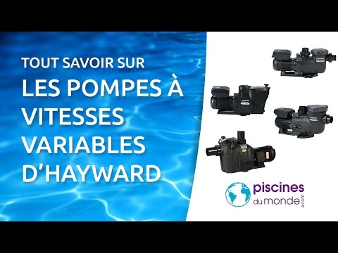 Totu savoir sur les pompes à vitesses variables d'Hayward