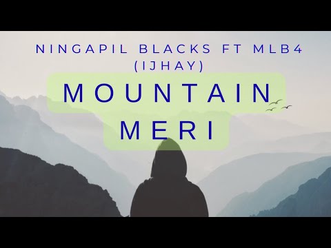 Mountain Meri _ Ningapil Blacks ft MLB4 (I jhay)_2025_prod_by_Inishial_Jhay