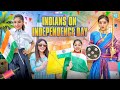 Indians On Independence Day Ft Tena Jaiin The Paayal Jain B612