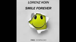 Lorenz Koin - Smile Forever [FREE DOWNLOAD]