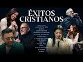 ÉXITOS CRISTIANOS La Mejor Música CRISTIANA Del Mundo
