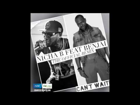 NICHA B FT BENJAI - CANT WAIT OFFICIAL REMIX (STICKLE DRUM RIDDIM )[Pro by R S P & Banks]