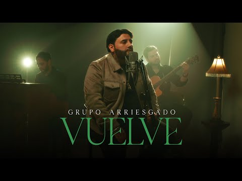 Grupo Arriesgado - Vuelve