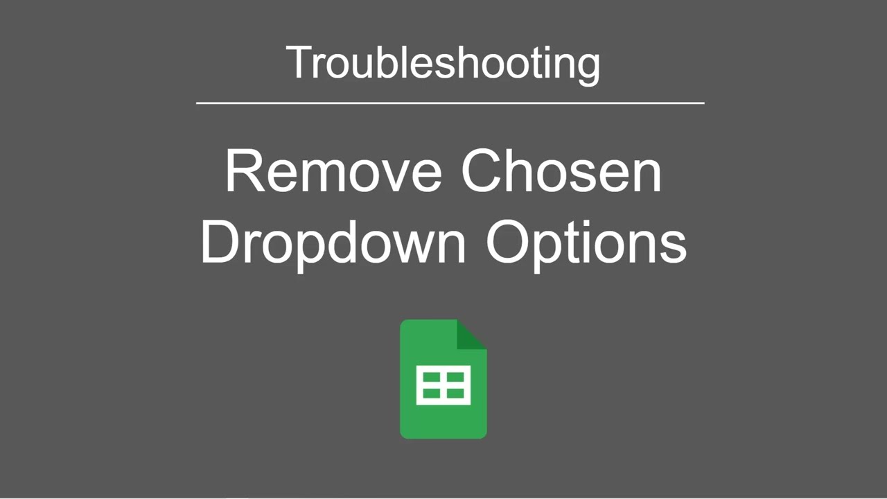 Google Sheets Troubleshooting: Remove Chosen Dropdown Options