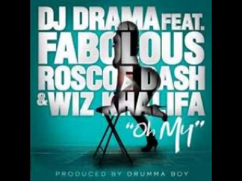 DJ Drama Ft. Wiz Khalifa, Fabolous, Roscoe Dash -- Oh My + lyrics