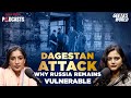 Dagestan Attack Is Putin S Hubris Making Moscow Ignore Forewarnings Of Islamist Militancy