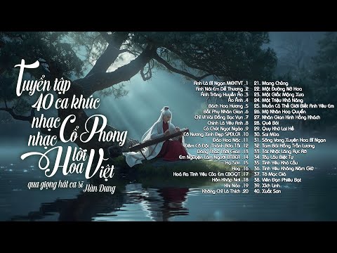 Tuyển Tập 40 Ca Khúc Nhạc Cổ Phong hay nhất Qua Giọng Hát Ca Sĩ Hàn Dung