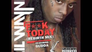 Lil Wayne - Fuck Today (Feat Gudda Gudda) [Rebirth Mix Single]