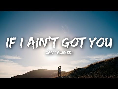 Dan Talevski - If I Ain't Got You (Lyrics)