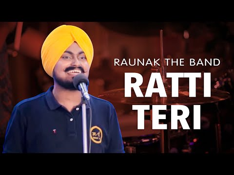 Ratti Teri ~ ਰੱਤੀ ਤੇਰੀ ~ Punjabi Folk Song by Raunak The Band