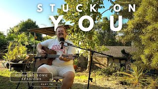 Stuck On You -  Elvis Presley Cover - Morning Song Sessions part 78