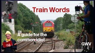 Train Words - Education for the non-enthusiast (idiots)