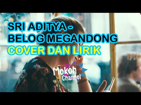 SRI ADITYA - BELOG MEGANDONG Cover & Lirik
