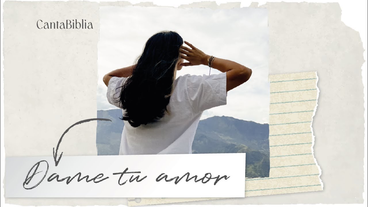 Dame tu amor - CantaBiblia (Video Lyric)