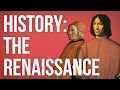 HISTORY: The Renaissance 