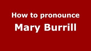 How to pronounce Mary Burrill