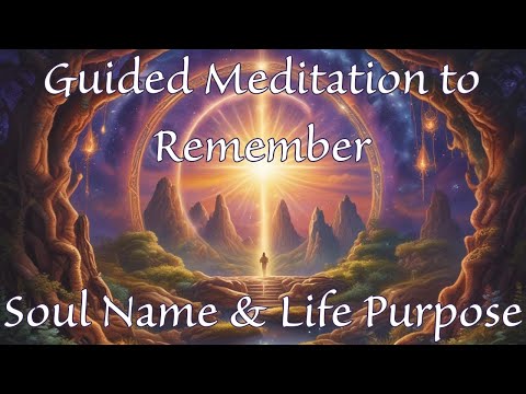 Remember Your Soul Name & Life Purpose | Guided Meditation With Your Soul Council 💫