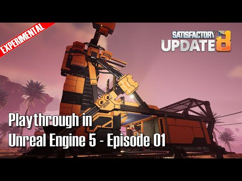 Satisfactory Update 8 Experimental Unreal 5 - New Playthrough - E01